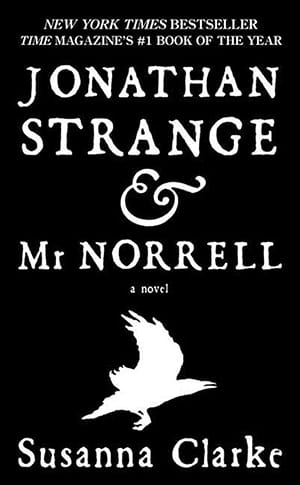 Jonathan Strange & Mr. Norrell by Susanna Clarke
